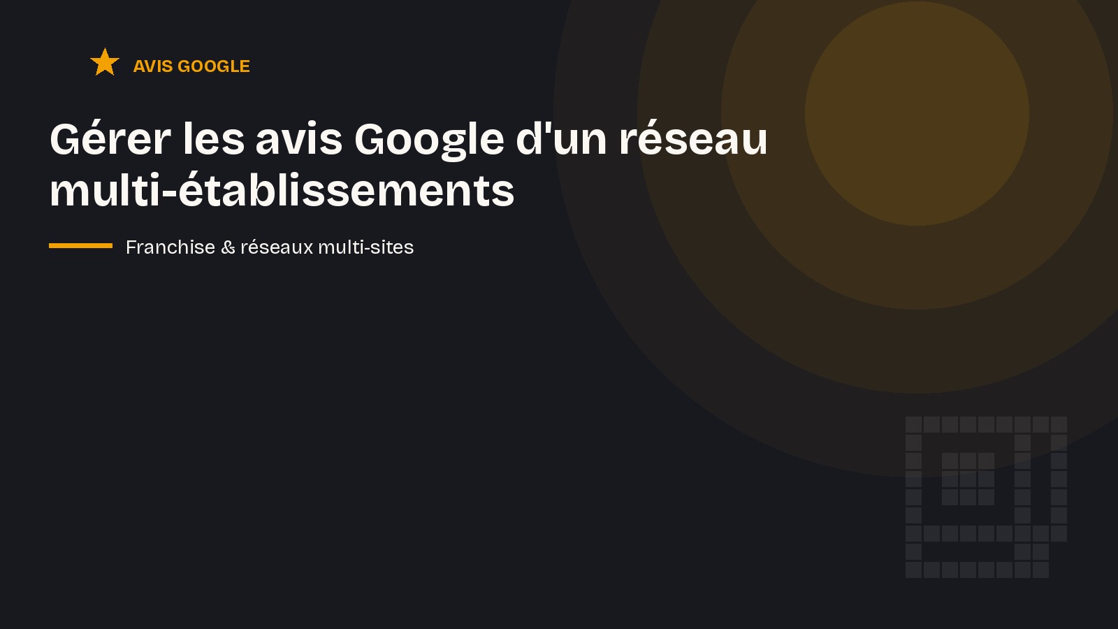 Gérer les avis Google d'un réseau multi-établissements