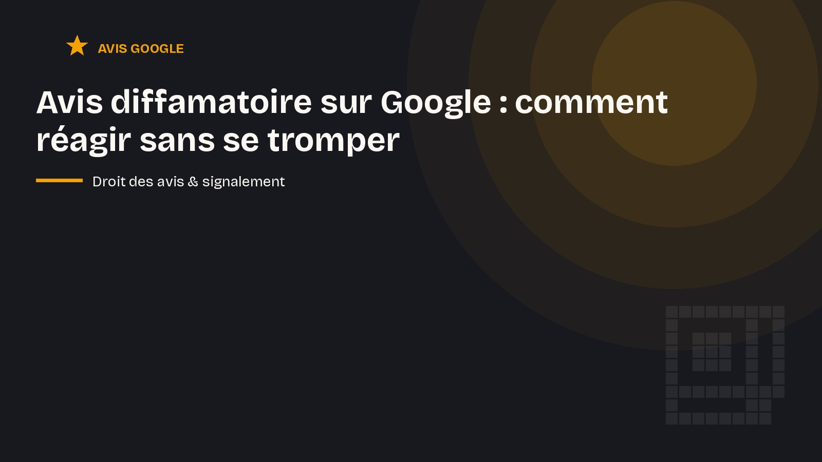 Avis diffamatoire sur Google : comment réagir sans se tromper