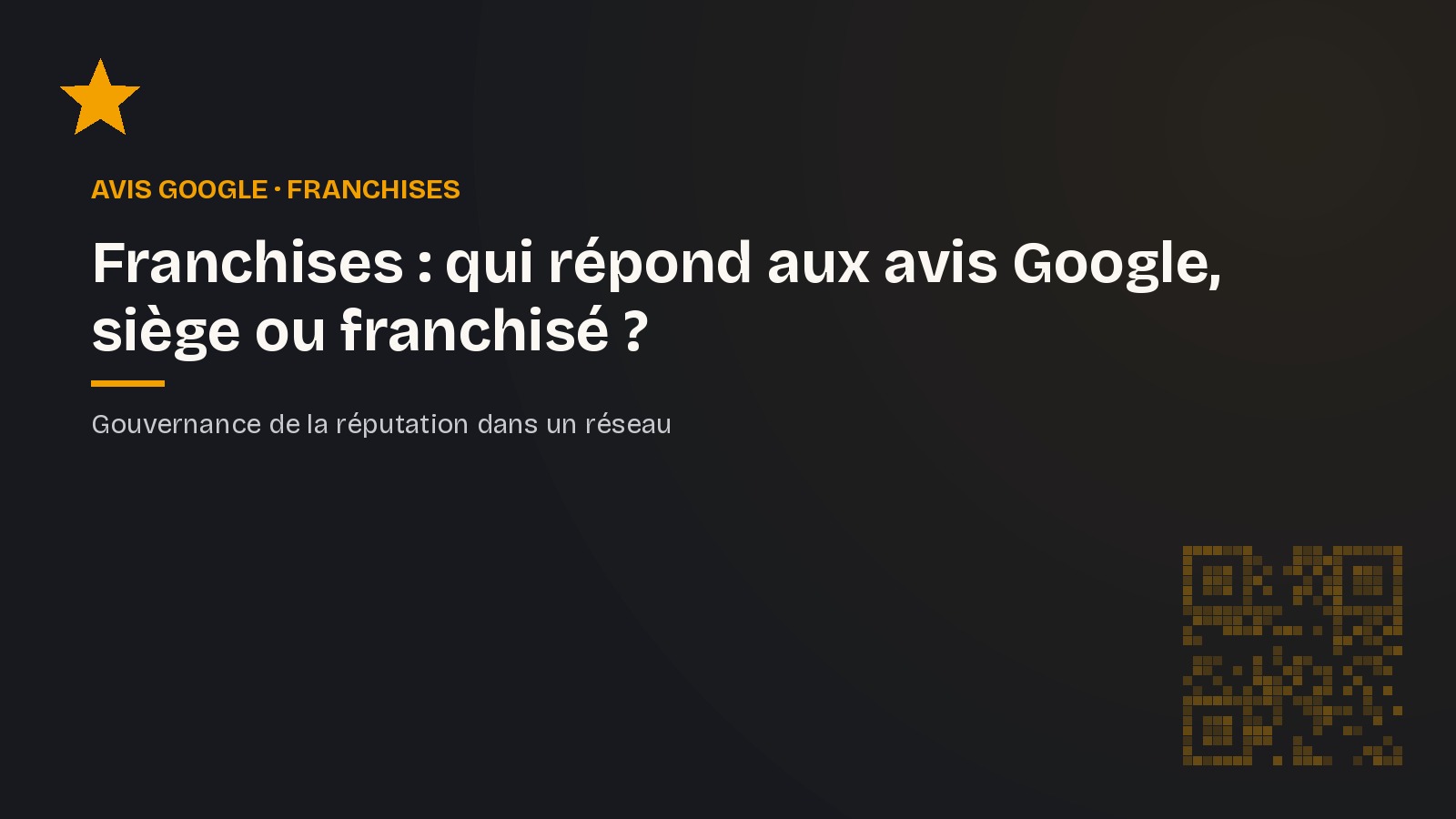 Franchises : qui répond aux avis Google, la tête de réseau ou le franchisé ?